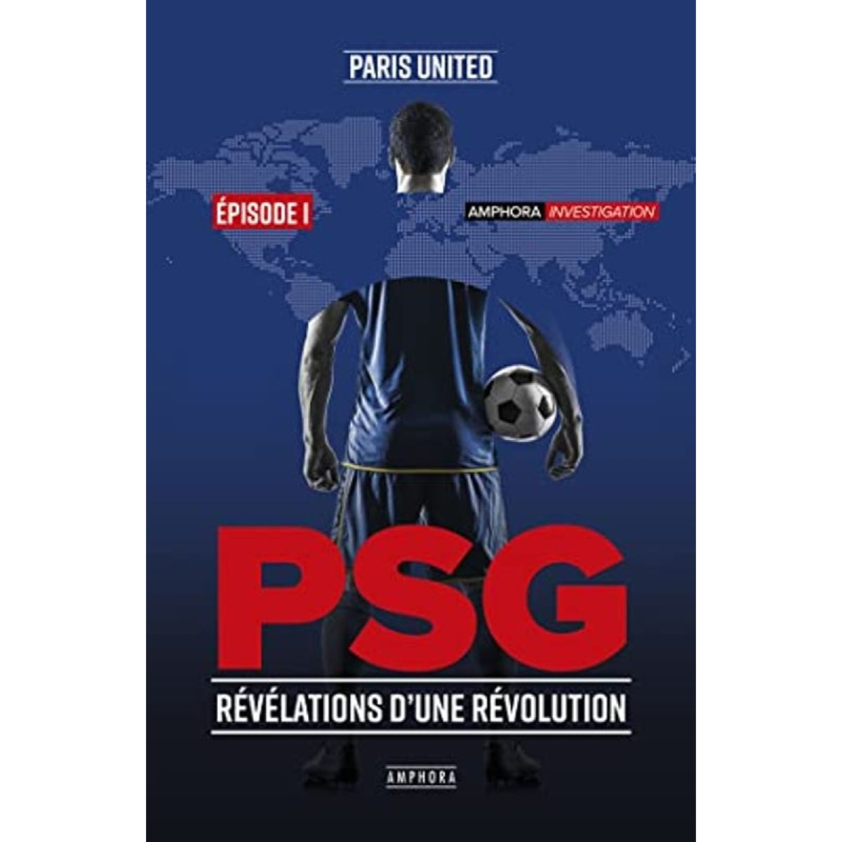 PARIS UNITED | PSG, révélations d'une révolution: Episode I | Livre d'occasion