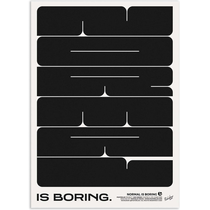 Affiche - Normal is boring - Posterlad