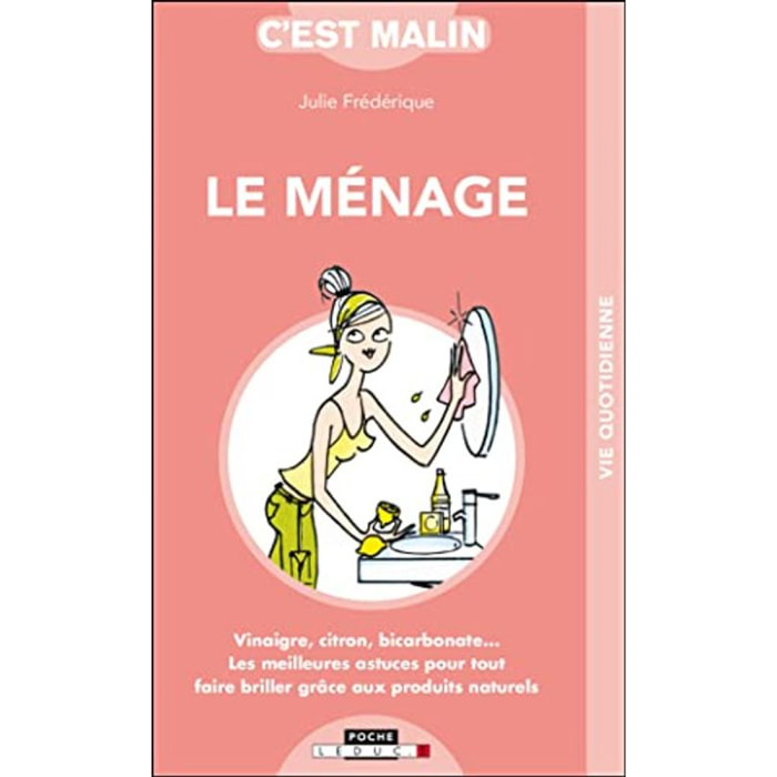 Frédérique, Julie | Le ménage malin: vinaigre, citron, bicarbonate ... | Livre d'occasion