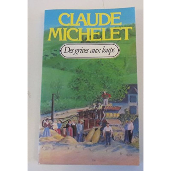 Michelet, Claude | Des grives aux loups: Tome 1 | Livre d'occasion