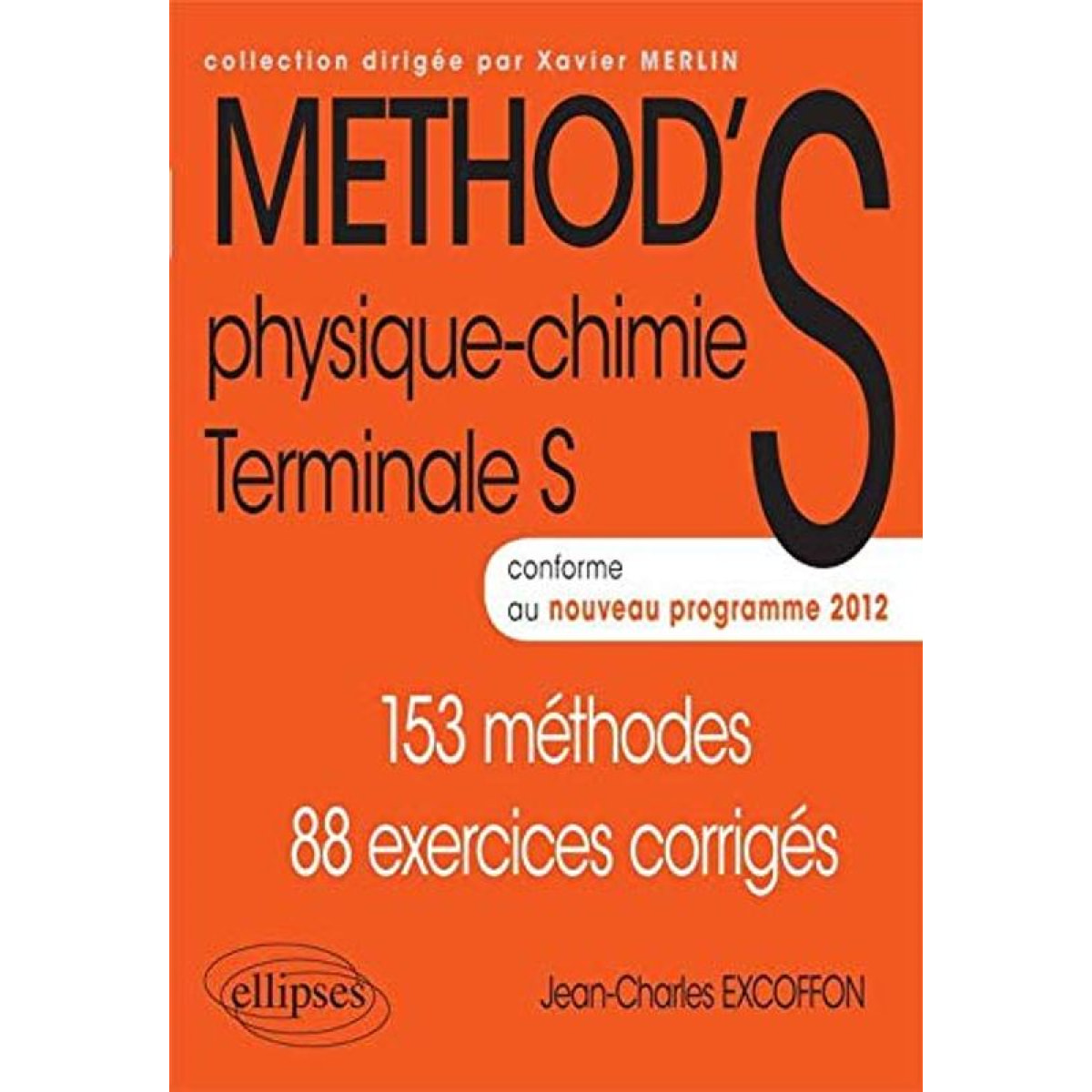 Jean-Charles Excoffon | Physique chimie terminale S: 153 méthodes 88 exercices corrigés, conforme au nouveau programme 2012 | Livre d'occasion