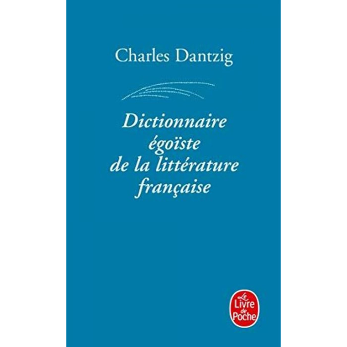 Dantzig, Charles | Dictionnaire égoïste de la littérature française | Livre d'occasion