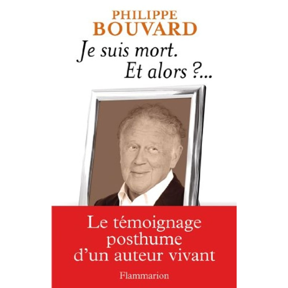 Bouvard, Philippe | Je suis mort, et alors ? | Livre d'occasion