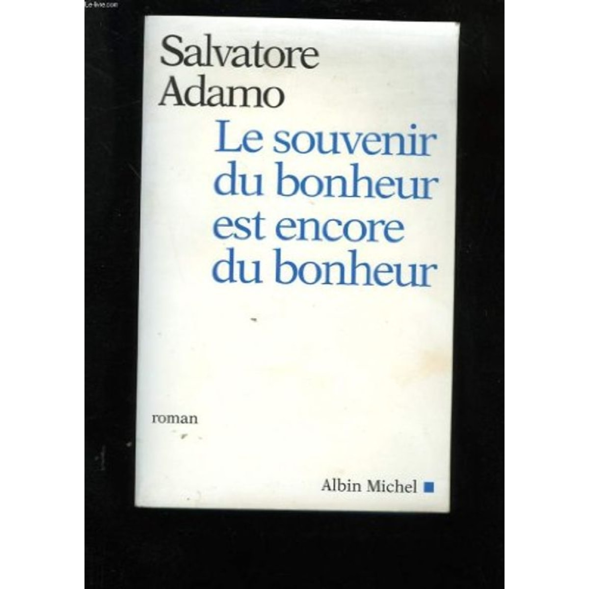 Adamo, Salvatore | Le souvenir du bonheur est encore du bonheur | Livre d'occasion