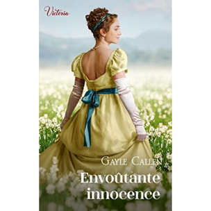 Callen, Gayle | Envoûtante innocence: Intrépides et séductrices, les héroïnes Victoria vont conquérir l'Histoire ! | Livre d'occasion