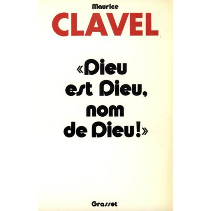 Clavel, Maurice | Dieu est Dieu, nom de dieu | Livre d'occasion