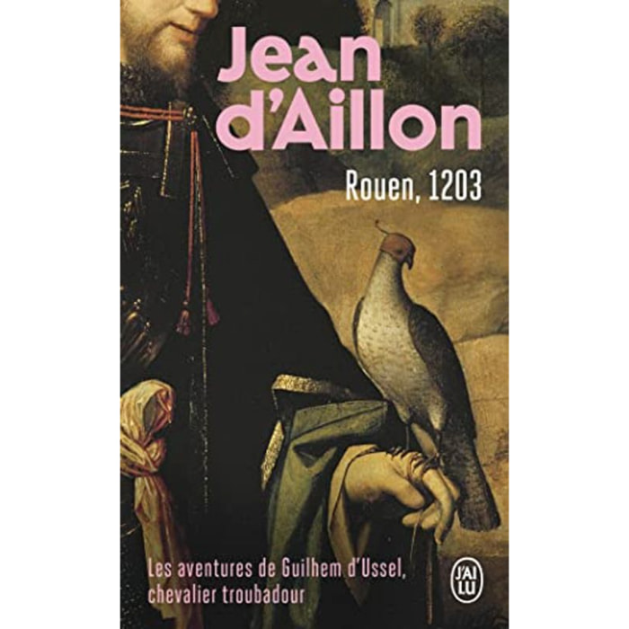 Aillon,Jean d’ | Les aventures de Guilhem d'Ussel, chevalier troubadour, 6 : Rouen, 1203: La jeunesse de Guilhem d'Ussel | Livre d'occasion