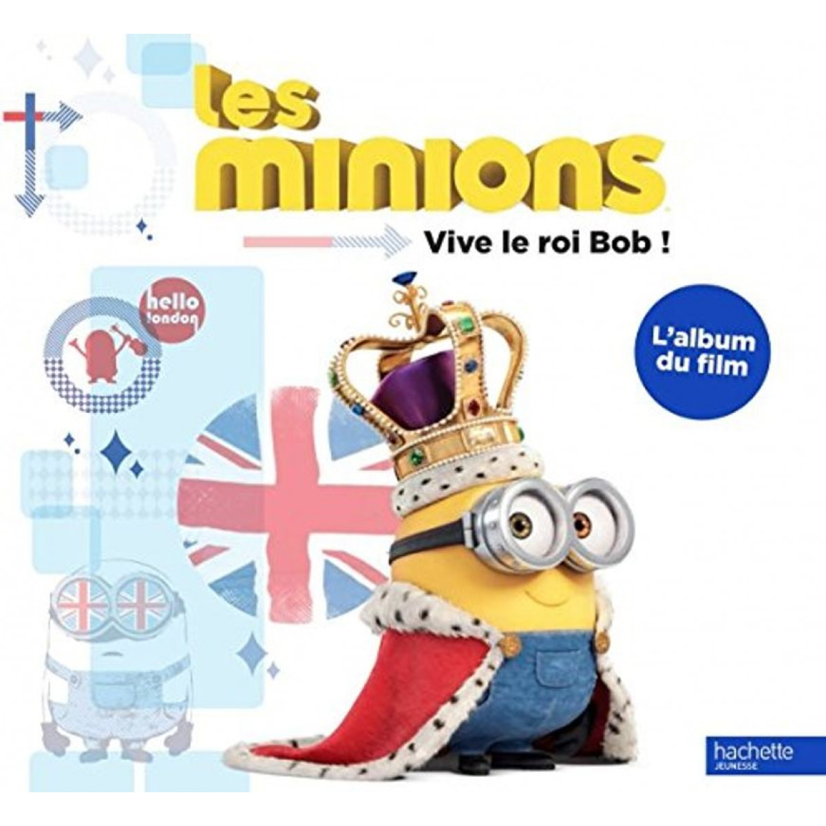 Hachette Jeunesse | Les Minions : Vive le roi Bob !: L'album du film | Livre d'occasion