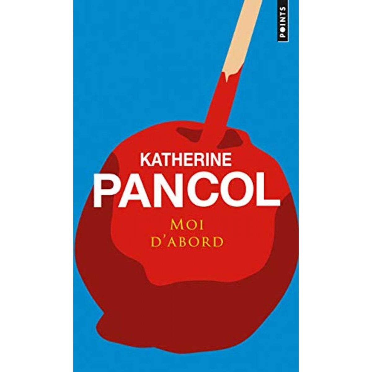 Pancol, Katherine | Moi d'abord | Livre d'occasion