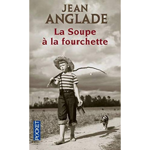 Anglade, Jean | La soupe à la fourchette | Livre d'occasion