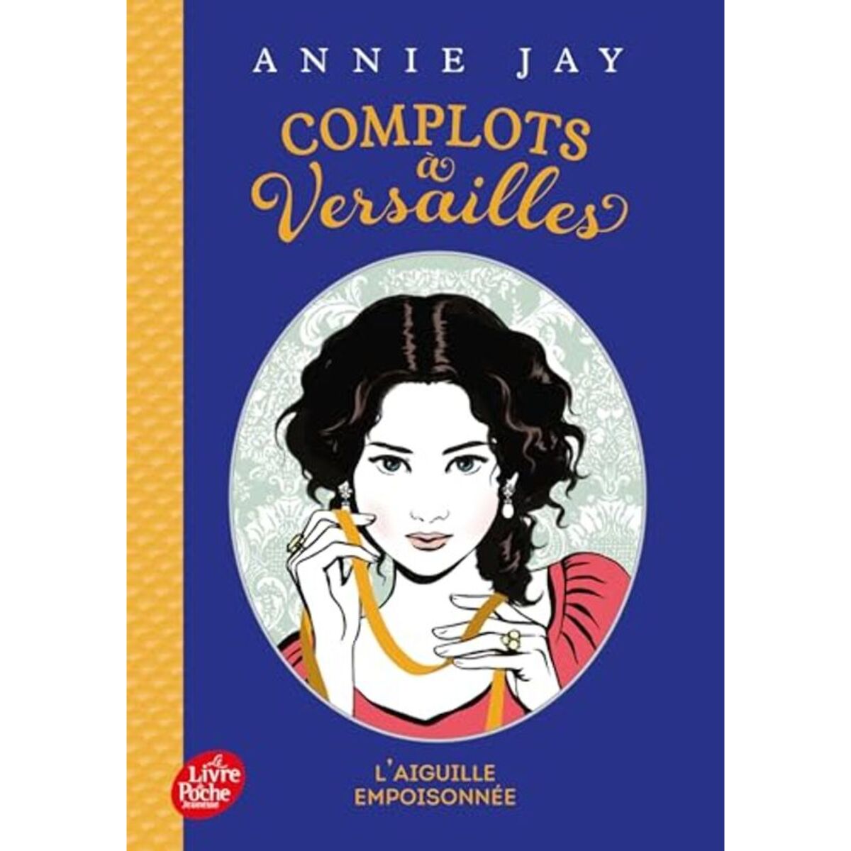 Jay, Annie | Complots à Versailles - Tome 3: L'aiguille empoisonnée | Livre d'occasion