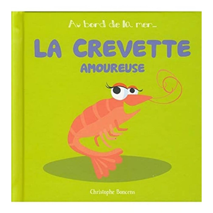 Boncens, Christophe | La Crevette Amoureuse - T 3 - | Livre d'occasion