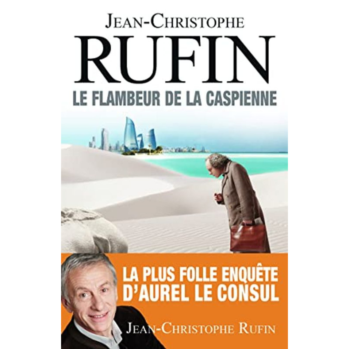 Rufin, Jean-Christophe | Le flambeur de la Caspienne: LES ENIGMES D'AUREL LE CONSUL III | Livre d'occasion