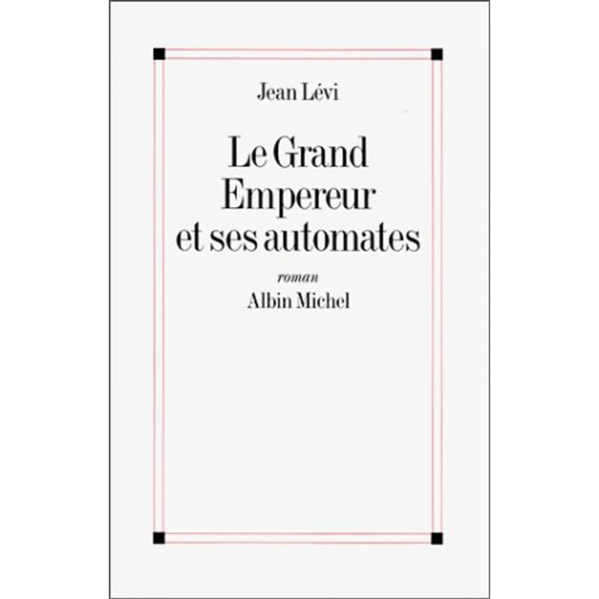 Lévi, Jean | Le Grand Empereur et ses automates | Livre d'occasion