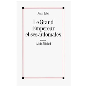 Lévi, Jean | Le Grand Empereur et ses automates | Livre d'occasion