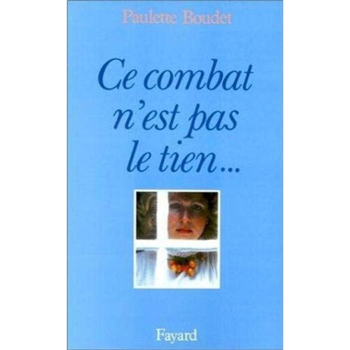 Boudet, Paulette | Ce combat n'est pas le tien : Mais le mien | Livre d'occasion