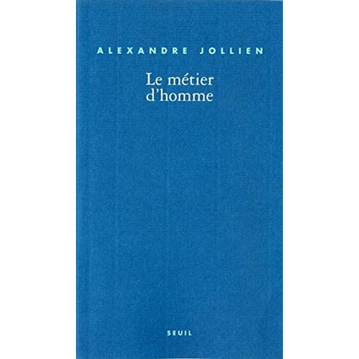 Jollien, Alexandre | Le Métier d'homme | Livre d'occasion