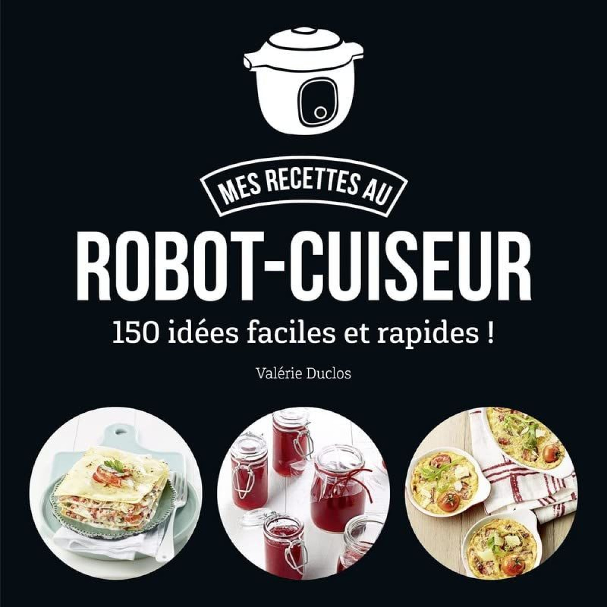 Duclos, Valérie | Ma cuisine au robot-cuiseur - 150 recettes faciles et rapides | Livre d'occasion