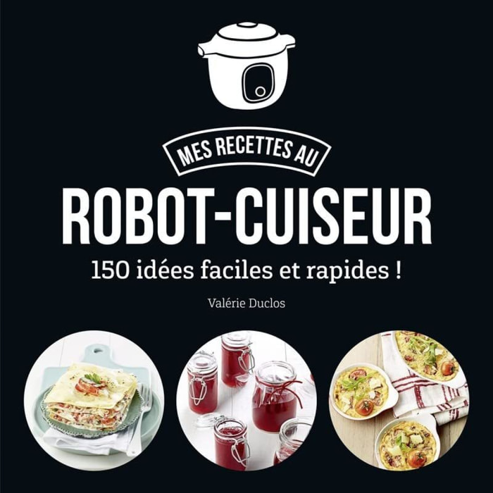 Duclos, Valérie | Ma cuisine au robot-cuiseur - 150 recettes faciles et rapides | Livre d'occasion