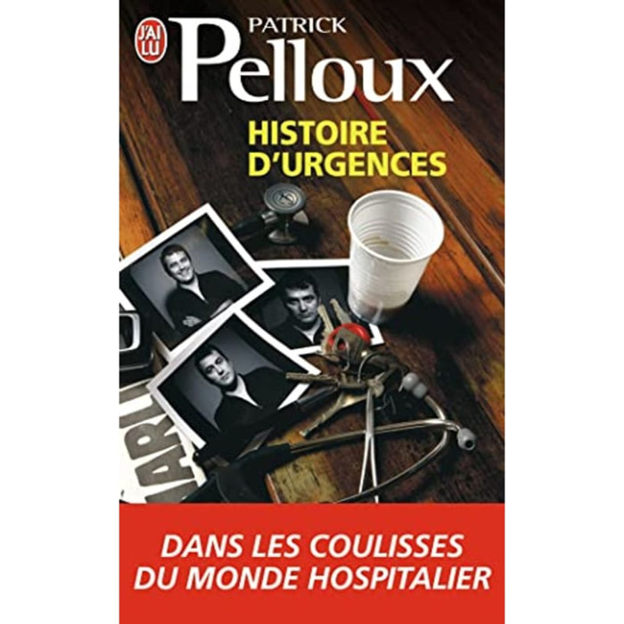 Pelloux, Patrick | Histoire d'urgences: Dans les coulisses du monde hospitalier | Livre d'occasion