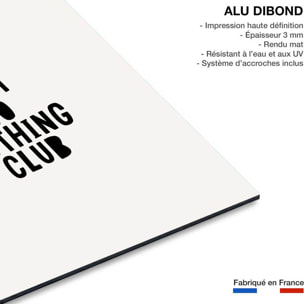 Tableau just do nothing club Tableau alu Dibond