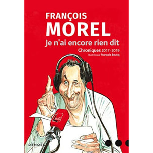 Morel, François | Je n'ai encore rien dit: Chroniques 2017-2019 | Livre d'occasion