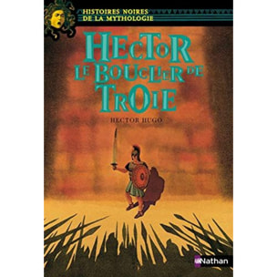 Davidson, Marie-Thérèse | Hector Le bouclier de Troie - Histoires noires de la Mythologie - Dès 12 ans (10) | Livre d'occasion