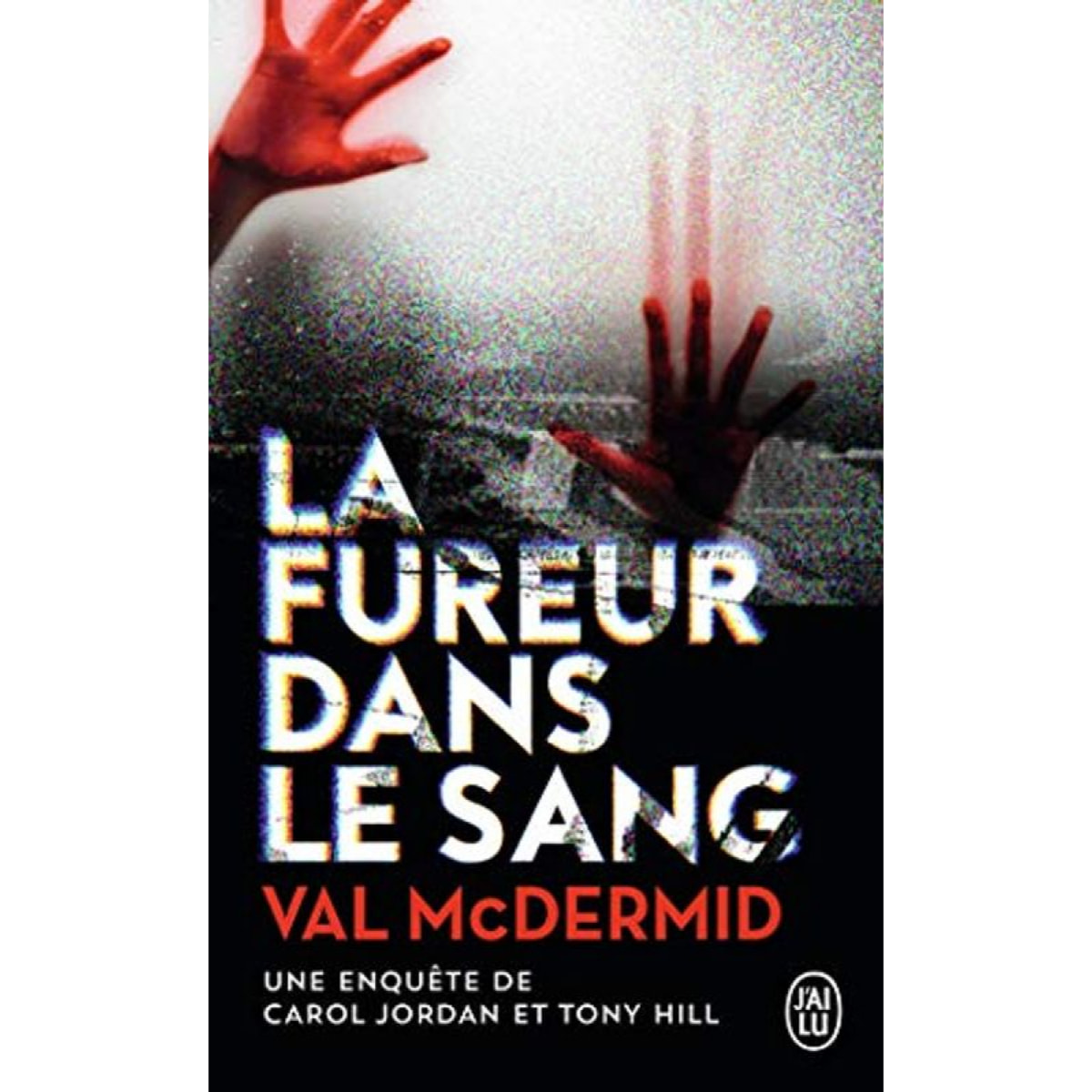 McDermid,Val | La fureur dans le sang: Une enquête de Carol Jordan et Tony Hill | Livre d'occasion