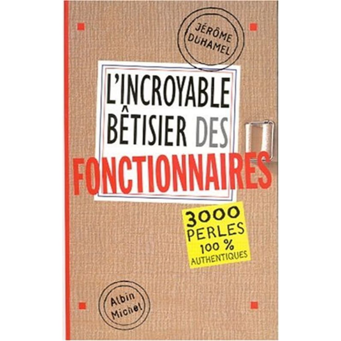 Duhamel, Jérôme | L'Incroyable bêtisier des fonctionnaires : 3000 perles 100 % authentiques | Livre d'occasion