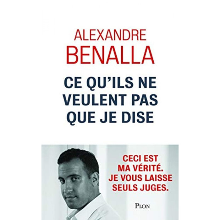 Benalla, Alexandre | Ce qu'ils ne veulent pas que je dise | Livre d'occasion