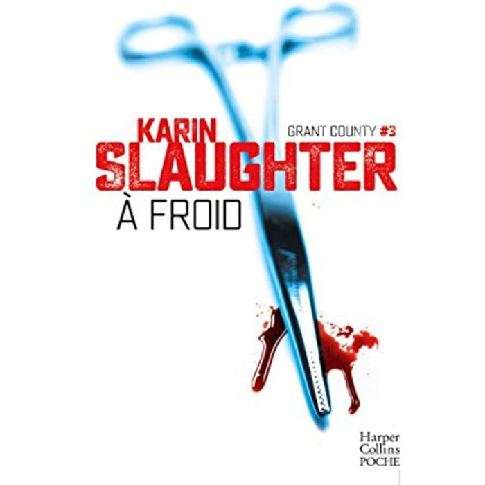 Slaughter, Karin | A froid: Grant County #3 | Livre d'occasion