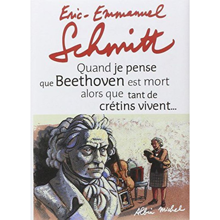 Schmitt, Éric-Emmanuel | Quand je pense que Beethoven est mort alors que tant de crétins vivent... suivi de Kiki van... | Livre d'occasion