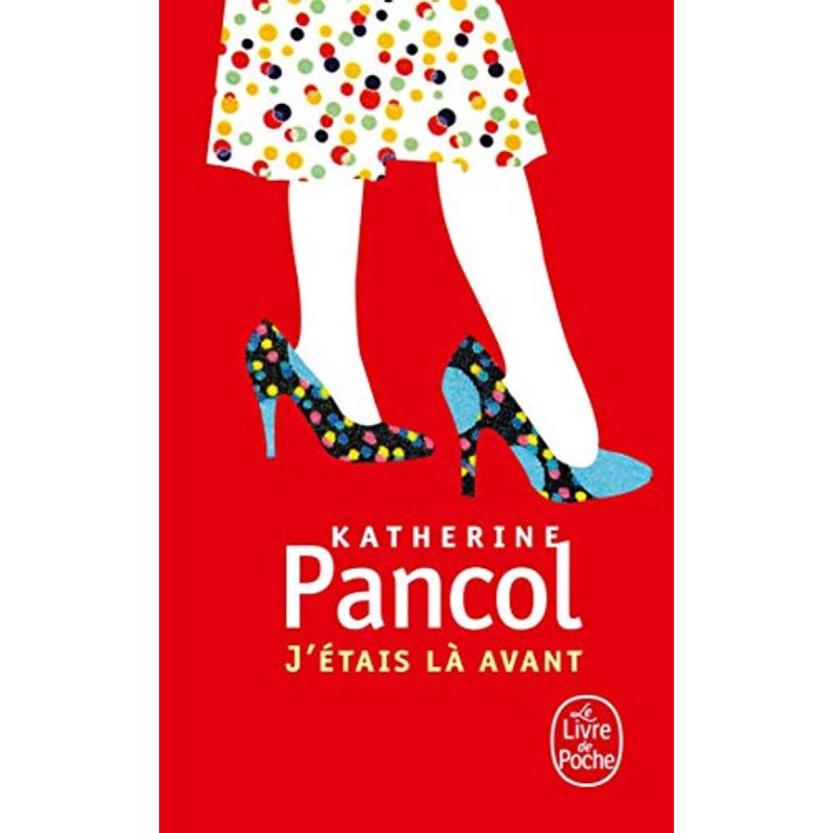 Pancol, Katherine | J'étais là avant | Livre d'occasion