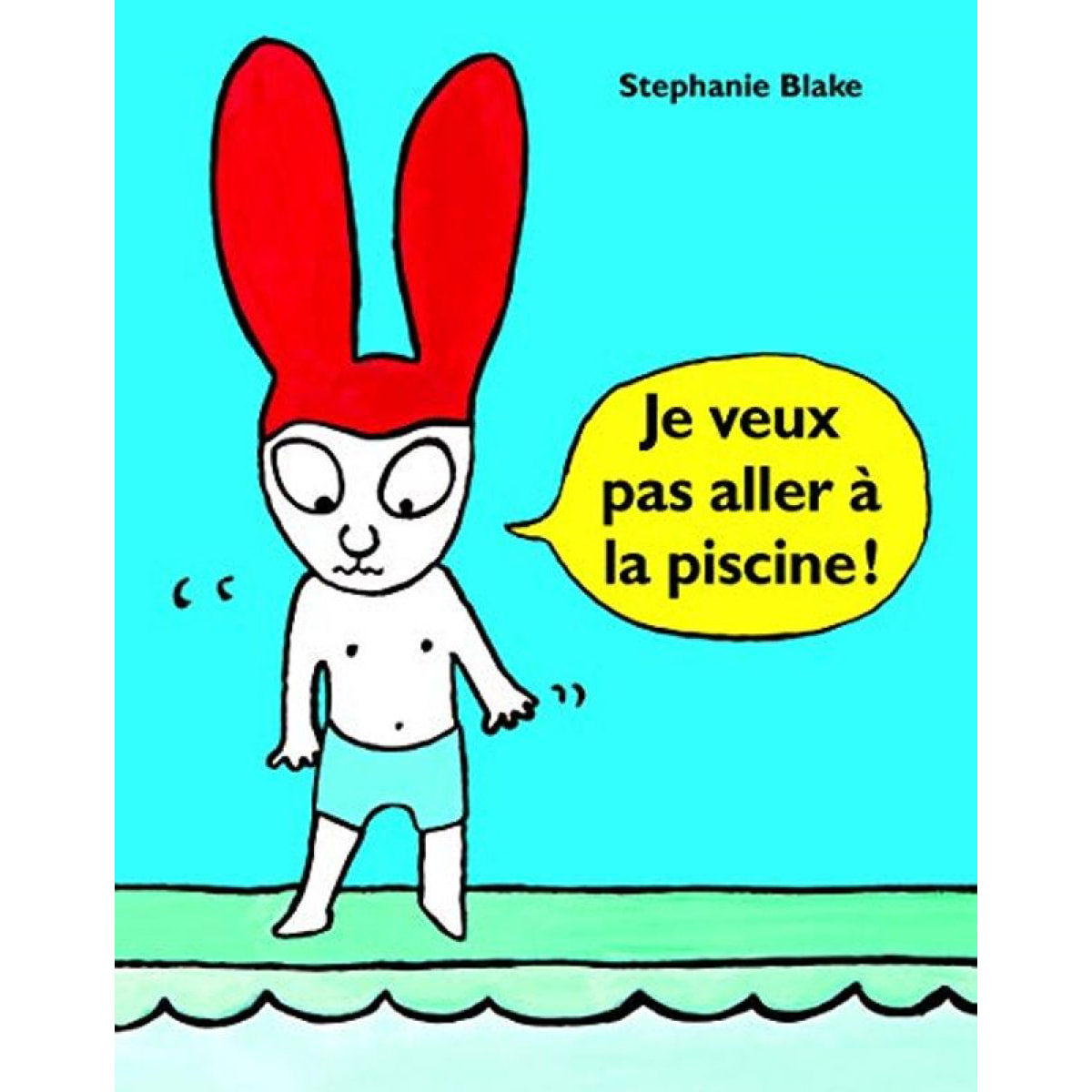 BLAKE, Stéphanie | je veux pas aller à la piscine | Livre d'occasion