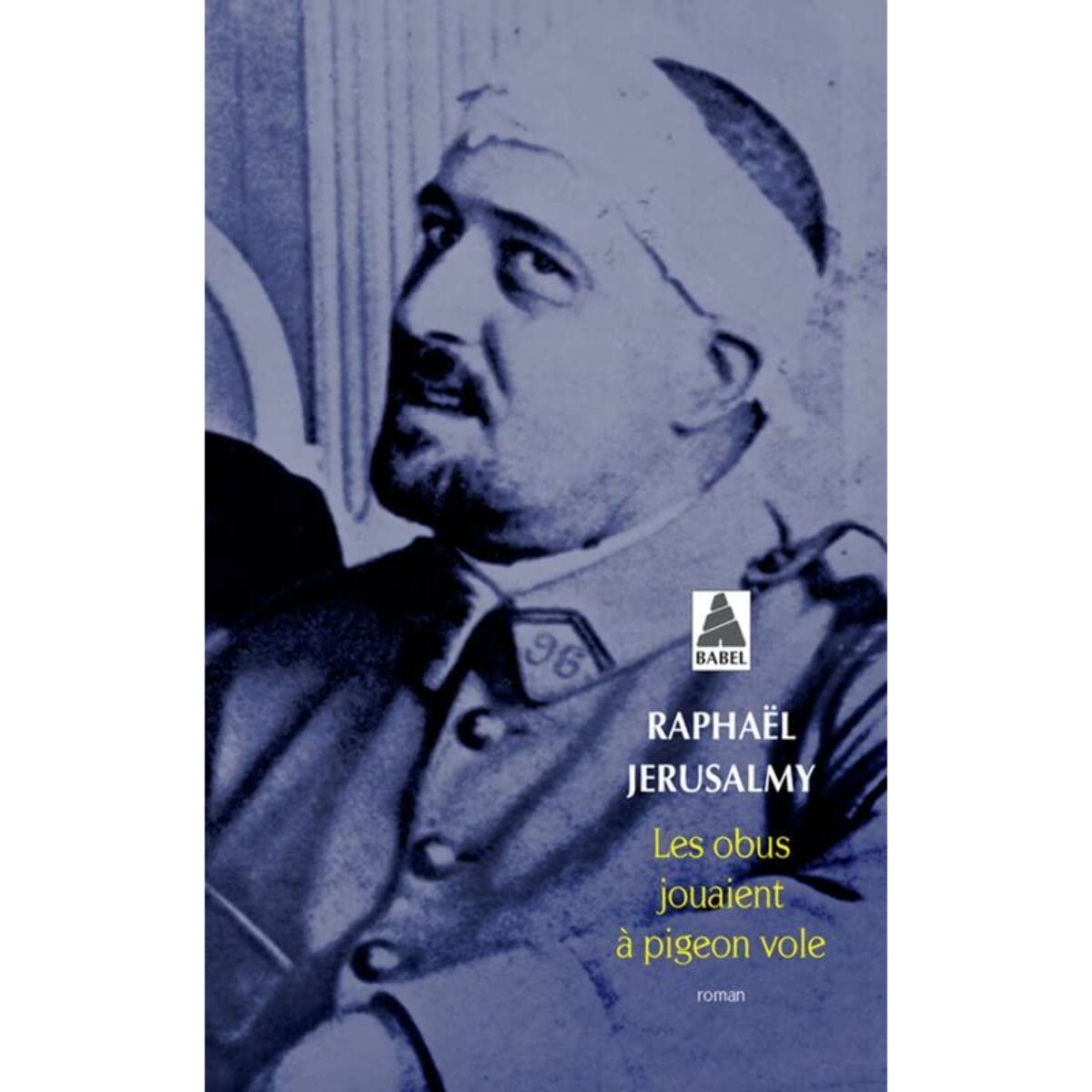Jerusalmy, Raphaël | Les obus jouaient à pigeon vole | Livre d'occasion