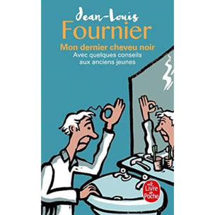 Fournier, Jean-Louis | Mon dernier cheveu noir: avec quelques conseils aux anciens jeunes | Livre d'occasion