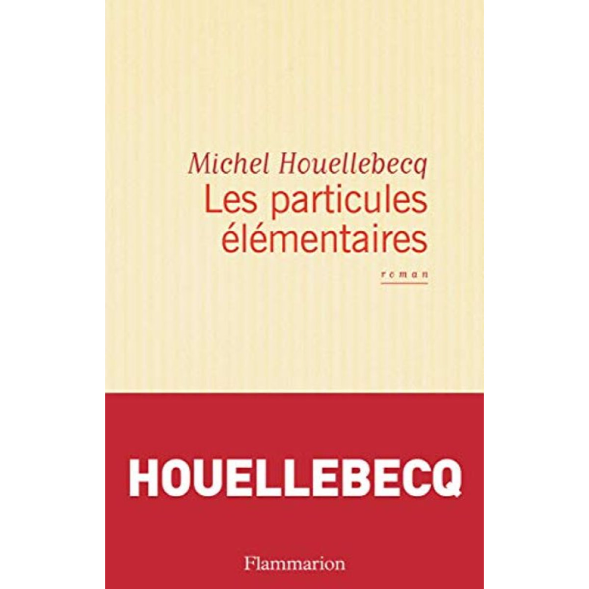 Michel Houellebecq | Les Particules élémentaires: PRIX NOVEMBRE 1998 ELU PAR LA REDACTION DE LIRE : MEILLEUR LIVRE DE L'ANNEE 1998 | Livre d'occasion