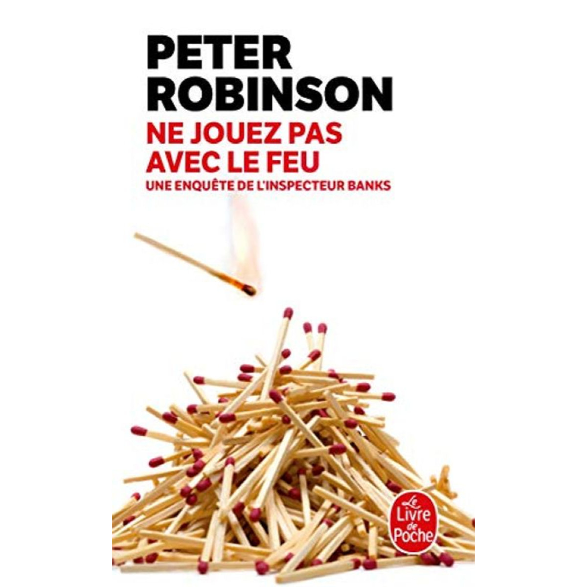 Robinson, Peter | Ne jouez pas avec le feu | Livre d'occasion