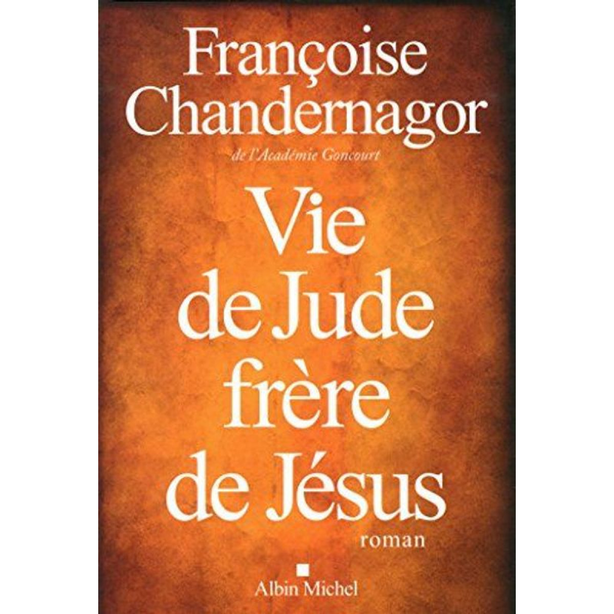 Chandernagor, Françoise | Vie de Jude, frère de Jésus | Livre d'occasion