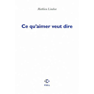 Lindon,Mathieu | Ce qu'aimer veut dire - Prix Médicis 2011 | Livre d'occasion