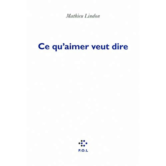 Lindon,Mathieu | Ce qu'aimer veut dire - Prix Médicis 2011 | Livre d'occasion