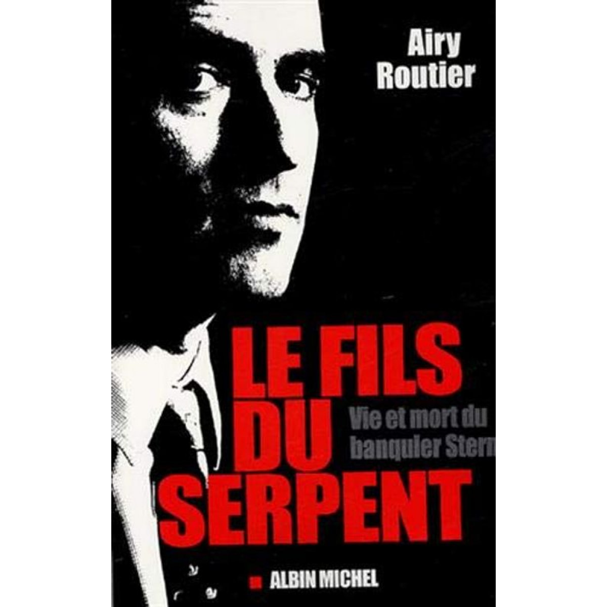 Routier, Airy | Le Fils du serpent: Vie et mort du banquier Stern | Livre d'occasion