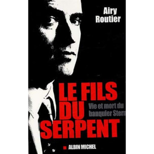 Routier, Airy | Le Fils du serpent: Vie et mort du banquier Stern | Livre d'occasion