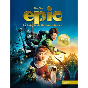 Marchand Kalicky, Anne | Epic, la bataille du royaume secret: L'album du film | Livre d'occasion