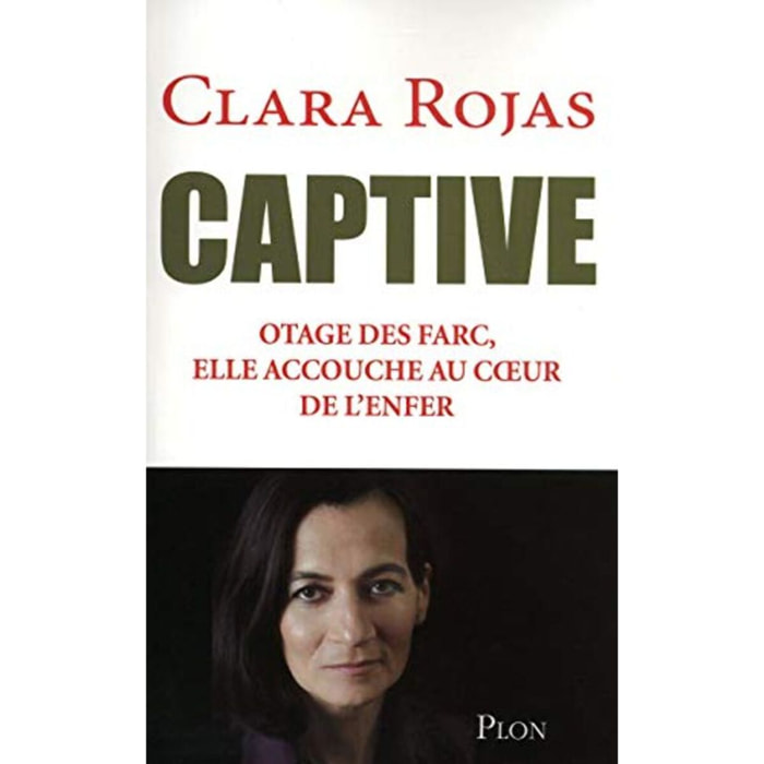 Rojas, Clara | Captive: Otage des Farc, elle accouche au coeur de l'enfer | Livre d'occasion
