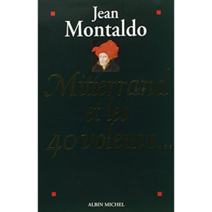 Montaldo, Jean | Mitterrand et les quarante voleurs... | Livre d'occasion