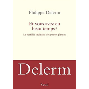 Delerm, Philippe | Et vous avez eu beau temps ?: La Perfidie ordinaire des petites phrases | Livre d'occasion