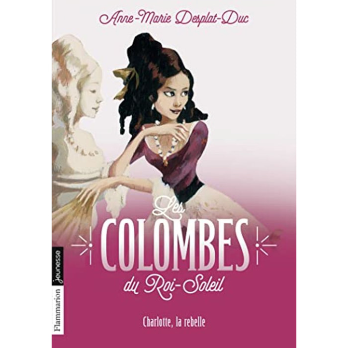 Desplat-Duc, Anne-Marie | Les Colombes du Roi-Soleil: Charlotte, la rebelle (3) | Livre d'occasion