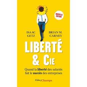 Carney, Brian M. | Liberté & cie : Quand la liberté des salariés fait le succès des entreprises | Livre d'occasion