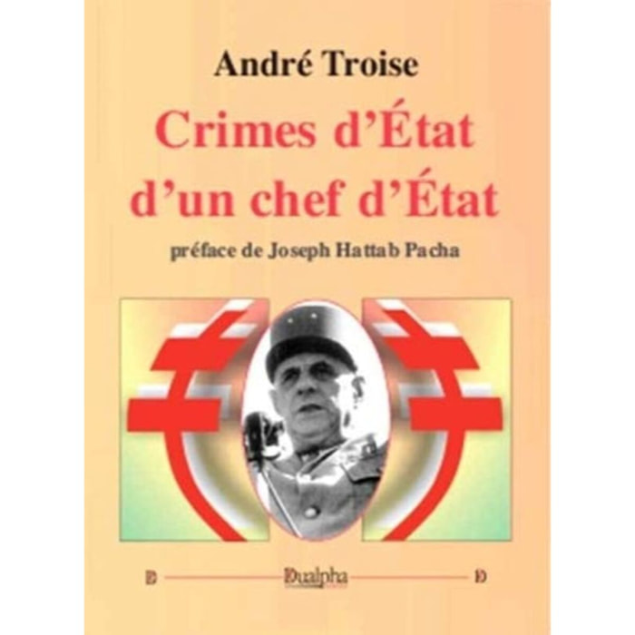 Troise, André | Crimes d'Etat d'un chef d'Etat | Livre d'occasion